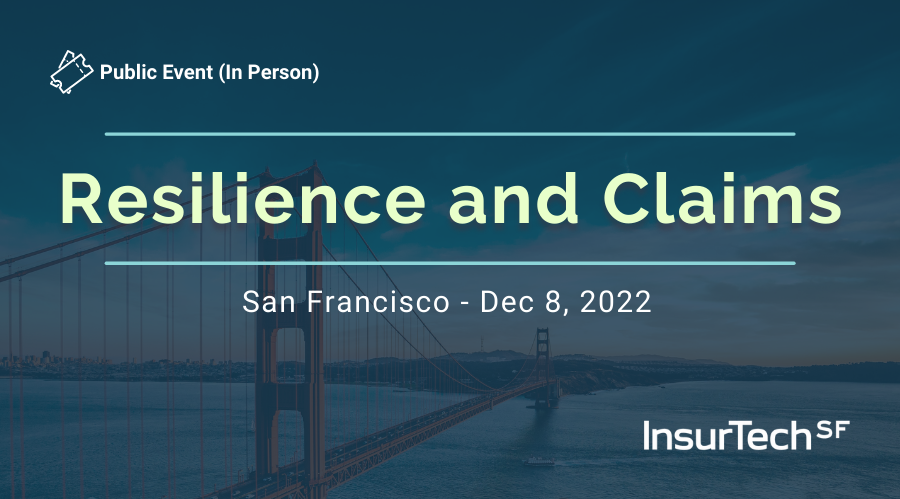 InsurTech SF: Resilience and Claims